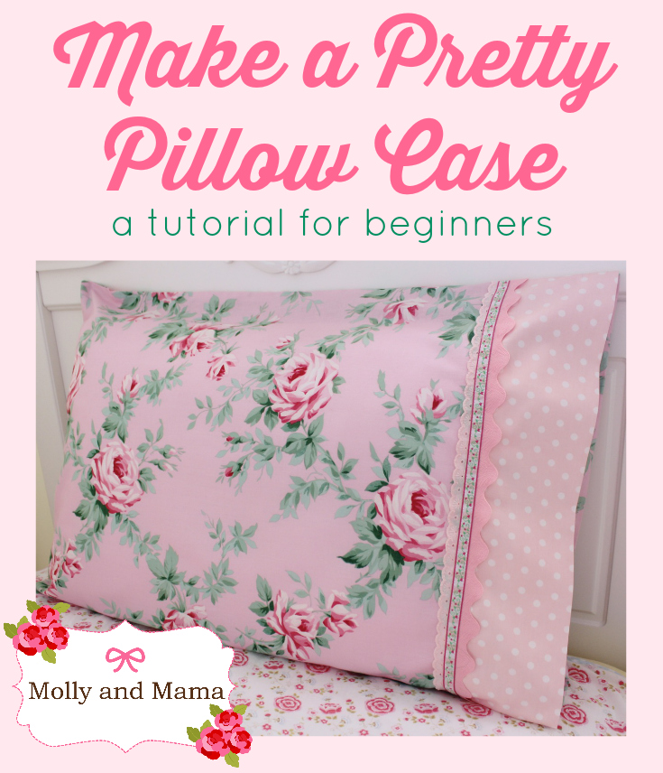 Sew a Pretty Pillowcase - a beginner's tutorial from Molly and Mama