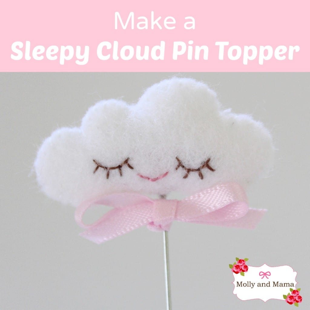 Make a Sleepy Cloud Pin Topper by Molly and Mama 